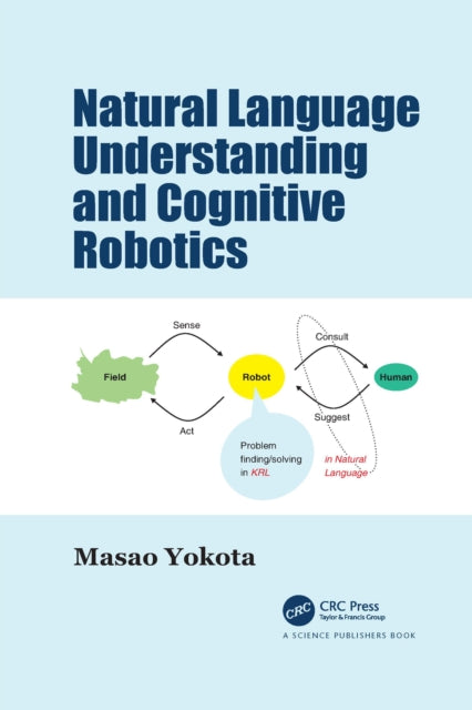 Book cover of: Natural Language Understanding and Cognitive Robotics. By: Masao Yokota