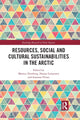 Book cover of: Resources, Social and Cultural Sustainabilities in the Arctic. By: Monica Tennberg