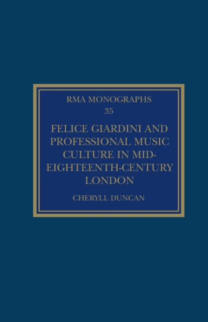 Book cover of: Felice Giardini and Professional Music Culture in Mid-Eighteenth-Century London. By: Cheryll Duncan