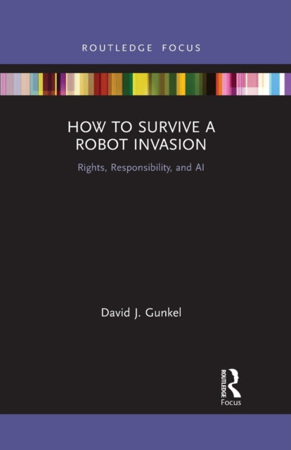 Book cover of: How to Survive a Robot Invasion. By: David J. Gunkel