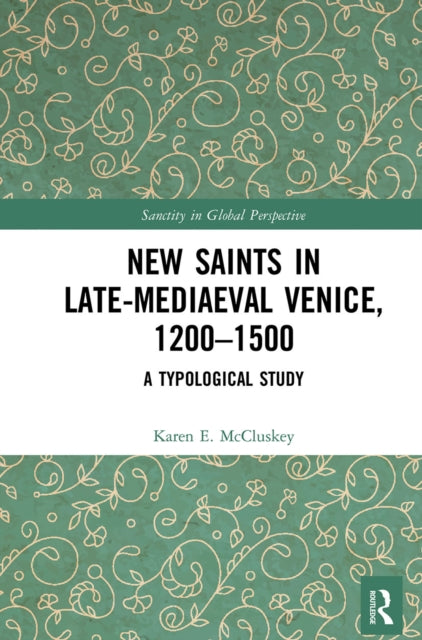 Book cover of: New Saints in Late-Mediaeval Venice, 1200–1500. By: Karen E. McCluskey