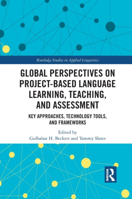 Book cover of: Global Perspectives on Project-Based Language Learning, Teaching, and Assessment. By: Gulbahar H. Beckett