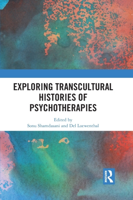 Book cover of: Exploring Transcultural Histories of Psychotherapies. By: Sonu Shamdasani