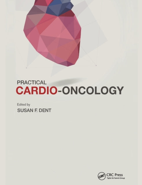 Book cover of: Practical Cardio-Oncology. By: Susan Dent