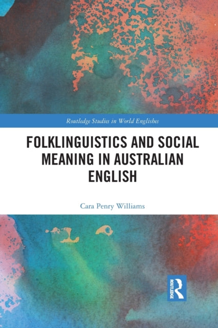Book cover of: Folklinguistics and Social Meaning in Australian English. By: Cara Penry Williams