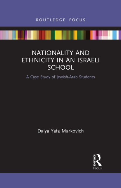 Book cover of: Nationality and Ethnicity in an Israeli School. By: Dalya Yafa Markovich