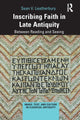 Book cover of: Inscribing Faith in Late Antiquity. By: Sean Villareal Leatherbury