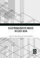 Book cover of: Electroacoustic Music in East Asia. By: Marc Battier