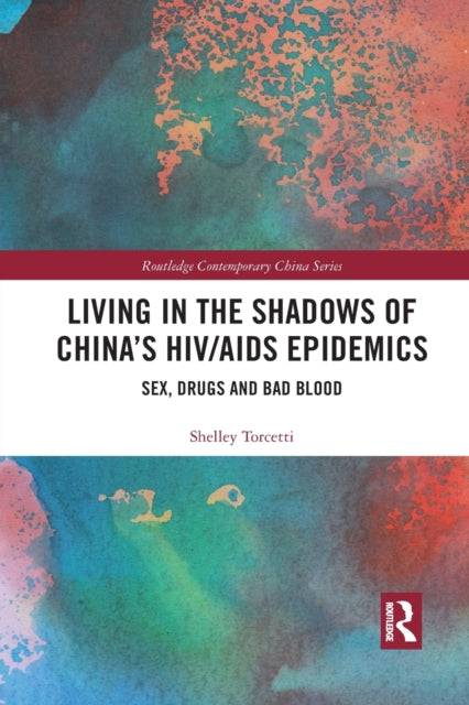 Book cover of: Living in the Shadows of China's HIV/AIDS Epidemics. By: Shelley Torcetti