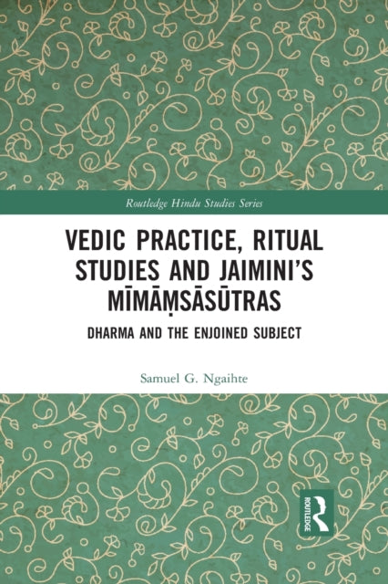 Book cover of: Vedic Practice, Ritual Studies and Jaimini’s Mimamsasutras. By: Samuel Ngaihte