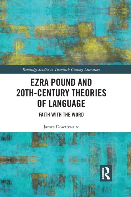 Book cover of: Ezra Pound and 20th-Century Theories of Language. By: James Dowthwaite