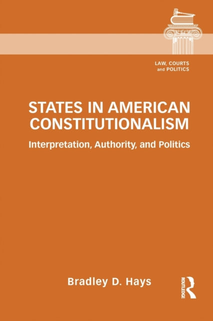 Book cover of: States in American Constitutionalism. By: Bradley D. Hays
