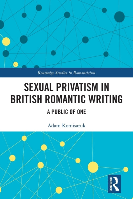 Book cover of: Sexual Privatism in British Romantic Writing. By: Adam Komisaruk