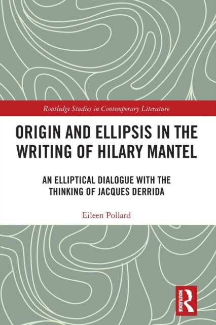 Book cover of: Origin and Ellipsis in the Writing of Hilary Mantel. By: Eileen Pollard