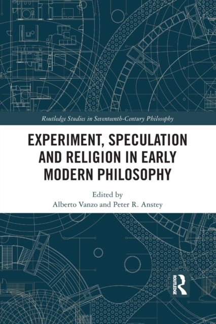 Book cover of: Experiment, Speculation and Religion in Early Modern Philosophy. By: Alberto Vanzo