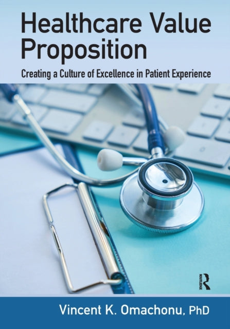 Book cover of: Healthcare Value Proposition. By: Vincent K. Omachonu