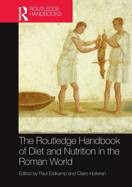 Book cover of: Routledge Handbook of Diet and Nutrition in the Roman World. By: Paul Erdkamp