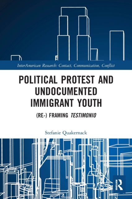 Book cover of: Political Protest and Undocumented Immigrant Youth. By: Stefanie Quakernack