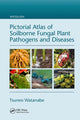 Book cover of: Pictorial Atlas of Soilborne Fungal Plant Pathogens and Diseases. By: Tsuneo Watanabe