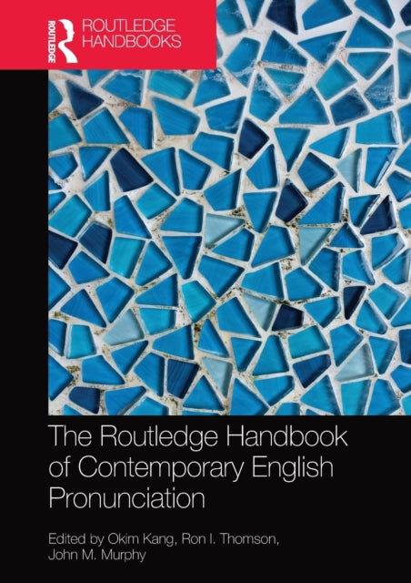 Book cover of: Routledge Handbook of Contemporary English Pronunciation. By: Okim Kang