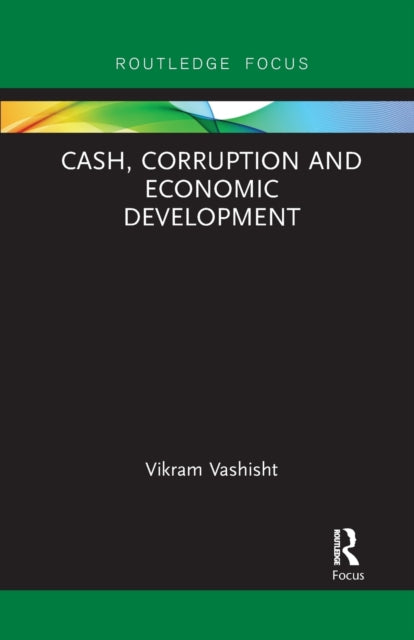 Book cover of: Cash, Corruption and Economic Development. By: Vikram Vashisht