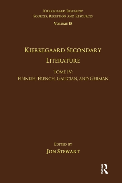 Book cover of: Volume 18, Tome IV: Kierkegaard Secondary Literature. By: Jon Stewart