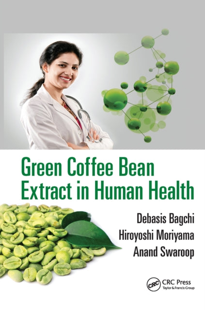 Book cover of: Green Coffee Bean Extract in Human Health. By: Debasis Bagchi
