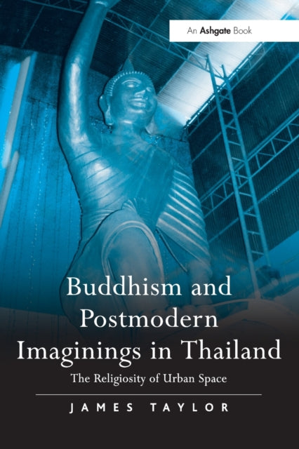 Book cover of: Buddhism and Postmodern Imaginings in Thailand. By: Jim Taylor