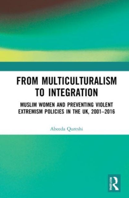Book cover of: From Multiculturalism to Integration. By: Abeeda Qureshi