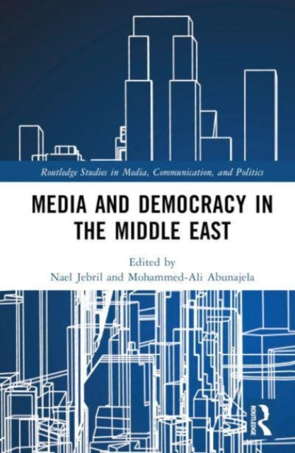 Book cover of: Media and Democracy in the Middle East. By: Nael Jebril