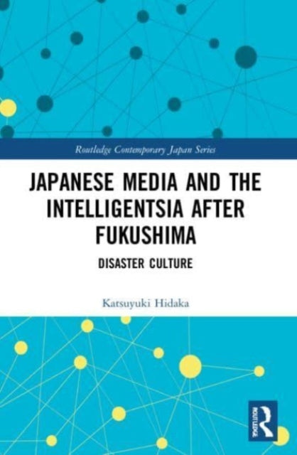 Book cover of: Japanese Media and the Intelligentsia after Fukushima. By: Katsuyuki Hidaka