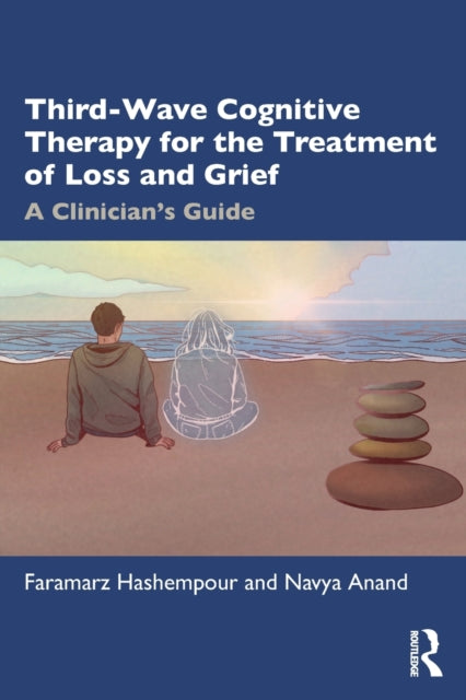 Book cover of: Third-Wave Cognitive Therapy for the Treatment of Loss and Grief. By: Faramarz Hashempour