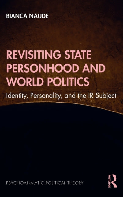 Book cover of: Revisiting State Personhood and World Politics. By: Bianca Naude
