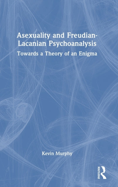 Book cover of: Asexuality and Freudian-Lacanian Psychoanalysis. By: Kevin Murphy