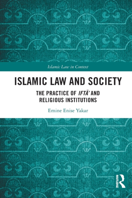 Book cover of: Islamic Law and Society. By: Emine Enise Yakar