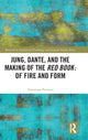 Book cover of: Jung, Dante, and the Making of the Red Book: Of Fire and Form. By: Tommaso Priviero