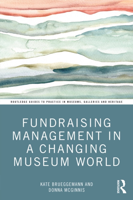 Book cover of: Fundraising Management in a Changing Museum World. By: Kate Brueggemann