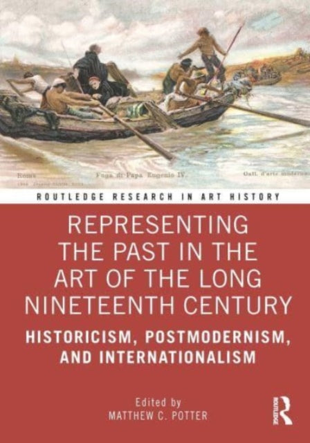 Book cover of: Representing the Past in the Art of the Long Nineteenth Century. By: Matthew C. Potter