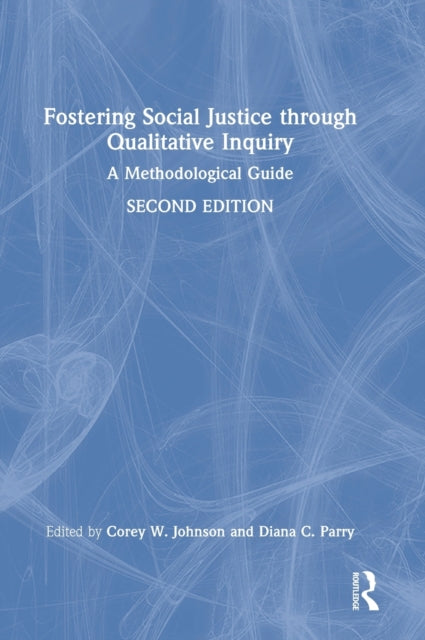 Book cover of: Fostering Social Justice through Qualitative Inquiry. By: Corey W. Johnson