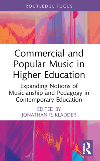 Book cover of: Commercial and Popular Music in Higher Education. By: Jonathan R. Kladder