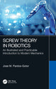 Book cover of: Screw Theory in Robotics. By: Jose M. Pardos-Gotor