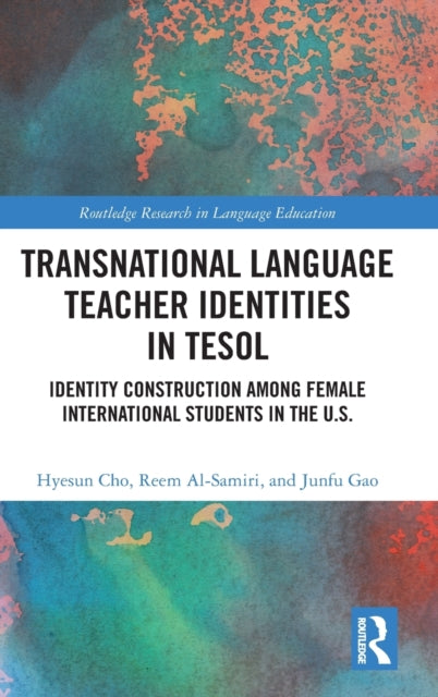 Book cover of: Transnational Language Teacher Identities in TESOL. By: Hyesun Cho