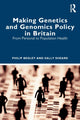 Book cover of: Making Genetics and Genomics Policy in Britain. By: Philip Begley