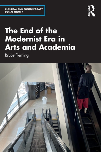 Book cover of: End of the Modernist Era in Arts and Academia