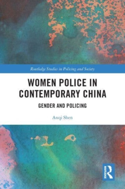 Book cover of: Women Police in Contemporary China. By: Anqi Shen