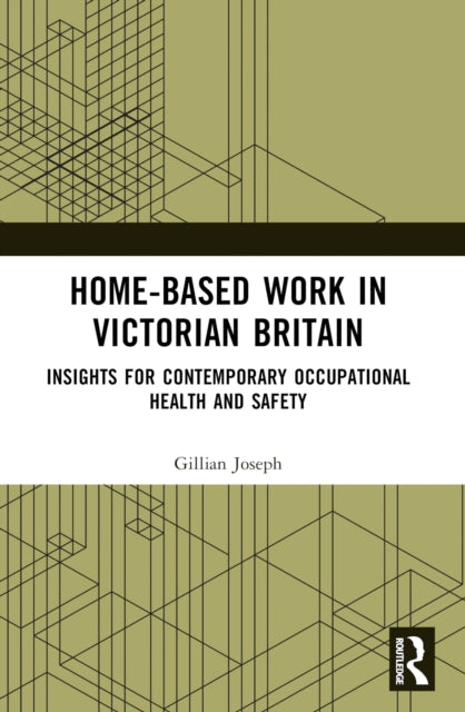 Book cover of: Home-based Work in Victorian Britain. By: Gillian Joseph