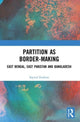 Book cover of: Partition as Border-Making. By: Sayeed Ferdous
