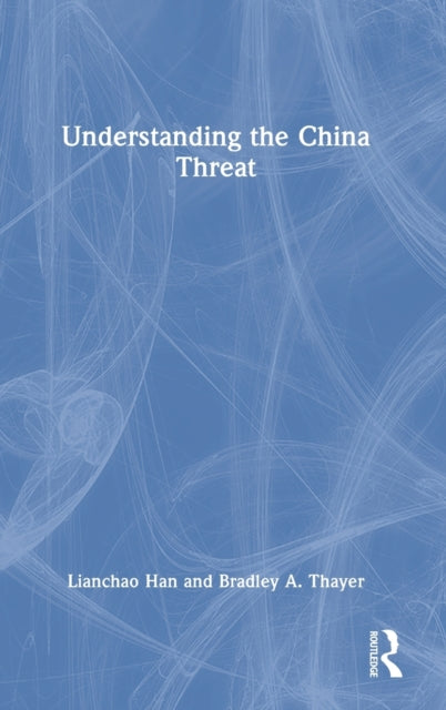 Book cover of: Understanding the China Threat. By: Lianchao Han