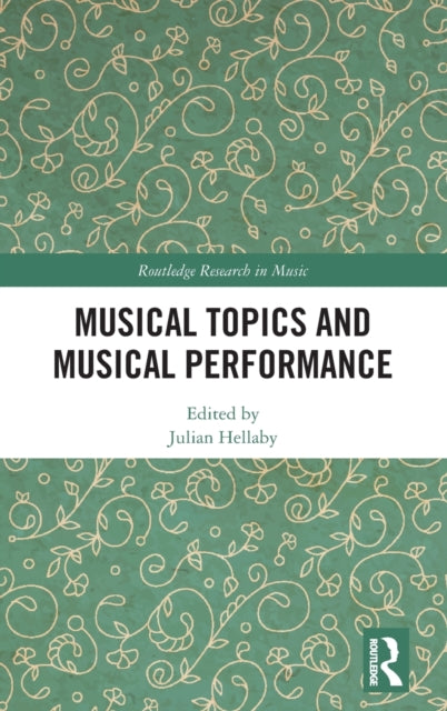 Book cover of: Musical Topics and Musical Performance. By: Julian Hellaby