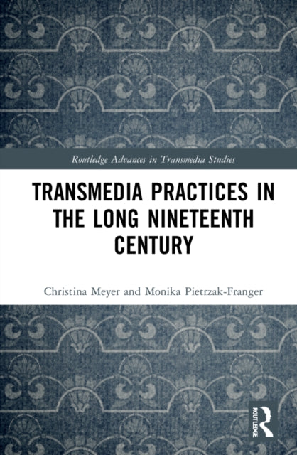 Book cover of: Transmedia Practices in the Long Nineteenth Century